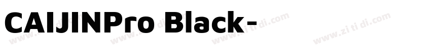 CAIJINPro Black字体转换 CAIJINPro Black字体转换